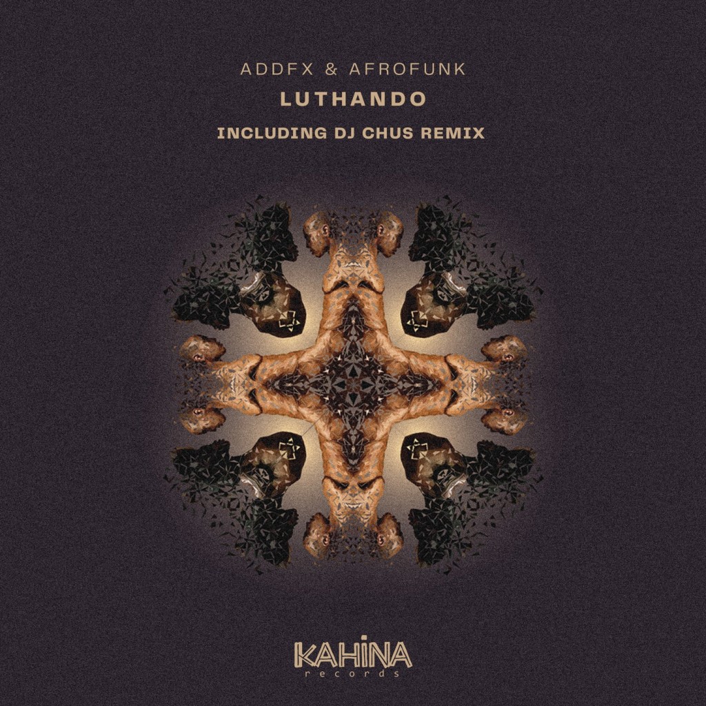 ADDFX & Afrofunk- Luthando (DJ Chus Remix) [Kahina Records]