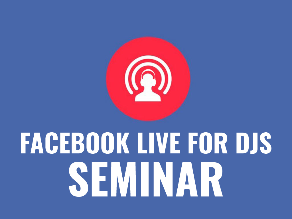 Facebook Live For DJs - Seminar